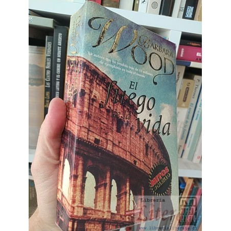 El fuego de la vida Barbara Wood Grijalbo Mondadori 530 páginas