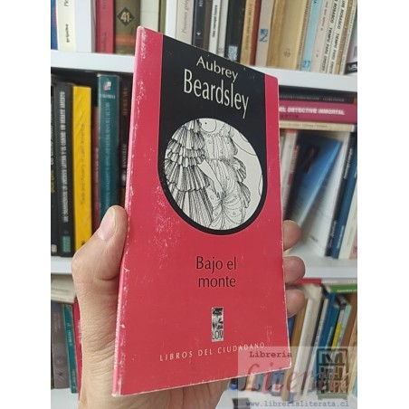Bajo el monte  Aubrey Beardsley  LOM Libros del Ciudadano