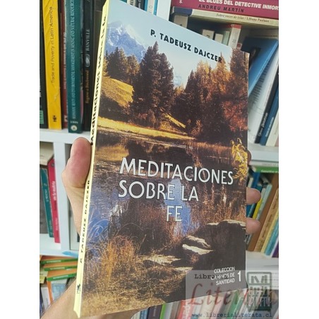 Meditaciones sobre la fe  P Tadeusz Dajczer  Coleccion caminos de santidad 1