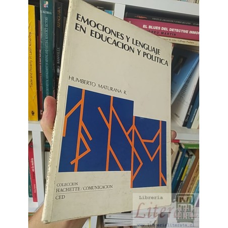 Emociones y lenguaje en educación y política  Humberto Maturana R  Coleccion Hachette/Comunicación Ced