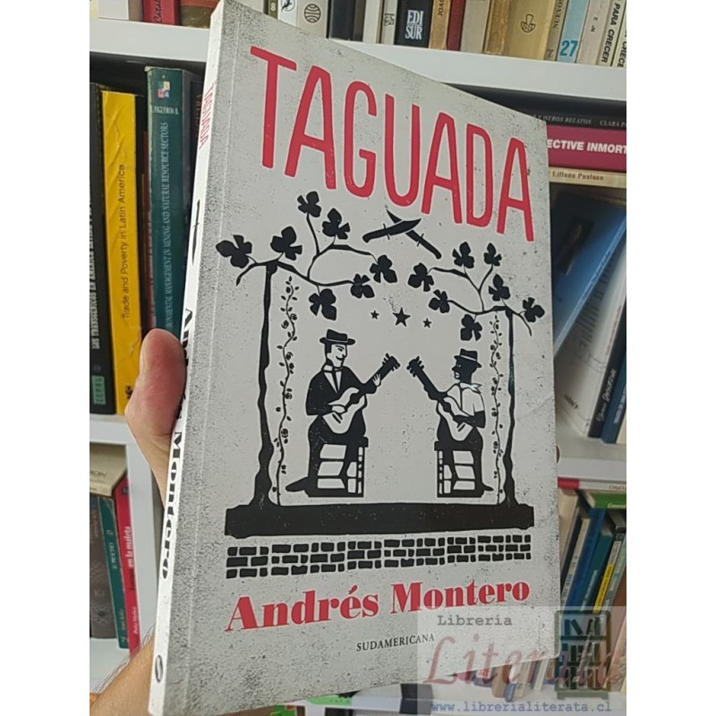 Taguada  Andrés Montero  Sudamericana 192 páginas