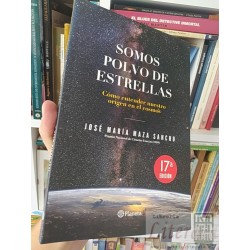 Somos polvo de estrellas  José María Maza Sancho  Planeta...
