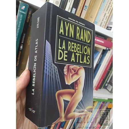 La rebelion de Atlas  Ayn Rand  Edición sin censura Ed. Grito Sagrado 1252 páginas