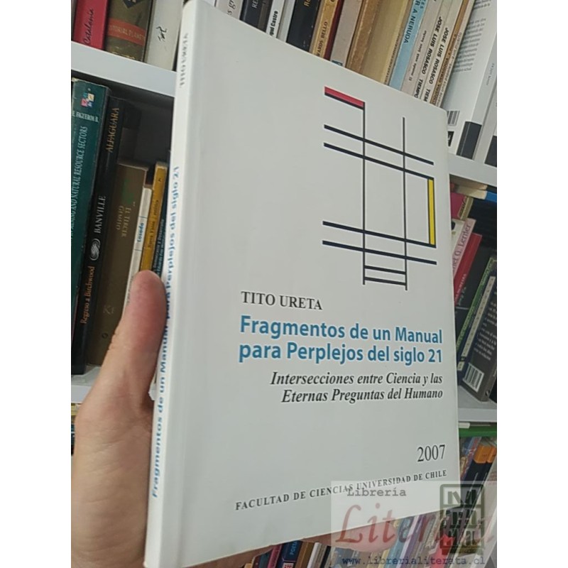 Fragmentos de un Manual para Perplejos del siglo 21  Tito Ureta  Intersecciones entre Ciencia y las Eternas Preguntas de