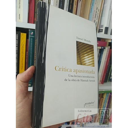 Crítica apasionada lectura obra Hannah Arendt  Daniel Mundo Prometeo Libros