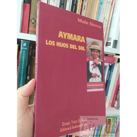 Aymara los hijos del sol donde todo es altar Malú Sierra Editorial Sudamericana 214 páginas