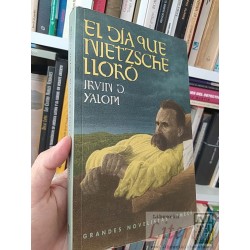 El día que Nietzsche lloró Irvin D Yalom Grandes Novelistas Emece formato grande  383 páginas