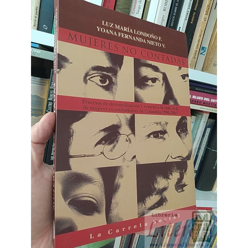 Mujeres no contadas procesos de desmovilización y retorno a la vida civil de mujeres excombatientes en colombia 1990-200