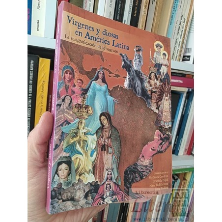 Vírgenes y diosas en América Latina la resignificación de lo sagrado Verónica Cordero, Graciela Pujol, Mary Judith Ress,