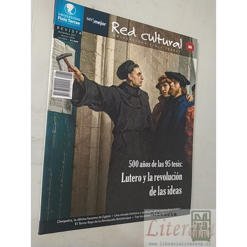 500 años de las 95 tesis Lutero y la revolución de las ideas Universidad Finis Terrae Revista Diciembre 2017- Marzo 2018