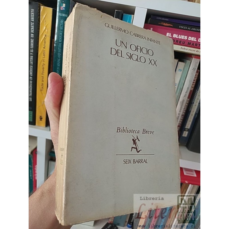 Un oficio del siglo XX Guillermo Cabrera Infante Biblioteca Breve Seix Barral 537 páginas