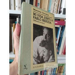 Mi vida junto a Pablo Neruda Matilde Urrutia Memorias,...