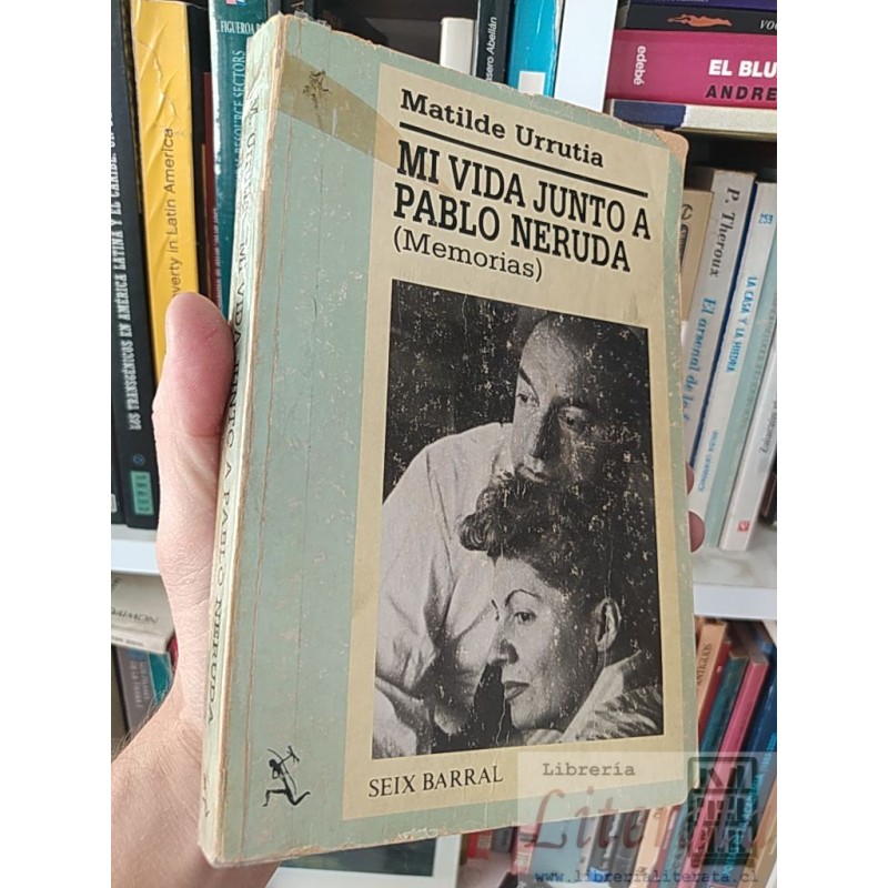 Mi vida junto a Pablo Neruda Matilde Urrutia Memorias, Seix Barral