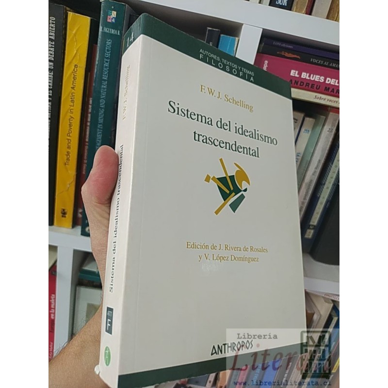 Sistema del idealismo trascendental F W J Schelling Edición de J Rivera de Rosales y V López Domínguez ANTHROPOS 471 pág
