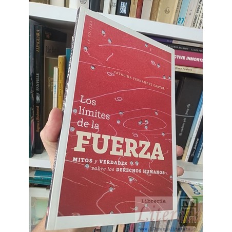 Los límites de la fuerza Mitos y verdades sobre los derechos humanos Catalina Fernández Carter La pollera