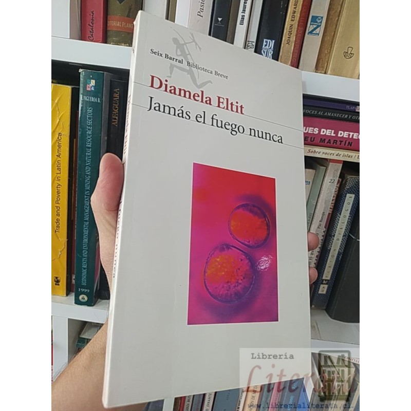 Jamás el fuego nunca Diamela Eltit Seix Barral Biblioteca Breve