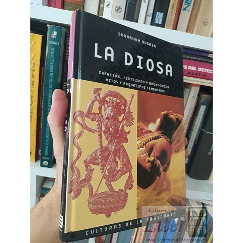La diosa creación, fertilidad y abundancia Mitos y arquetipos femeninos Shahrukh Husain Ed. Evergreen tapas duras  colec