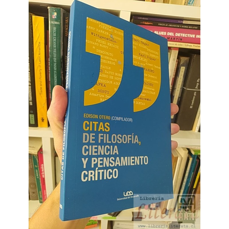 Citas de Filosofía, Ciencia y Pensamiento Crítico Edison Otero (compilador) UDD Universidad del Desarrollo