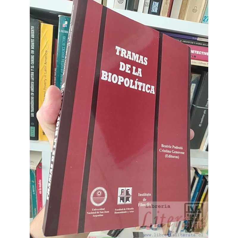 Tramas de la Biopolítica Beatriz Podestá, Cristina Genovese editoras Instituto de Filosofia U Nacional de San Juan Argen