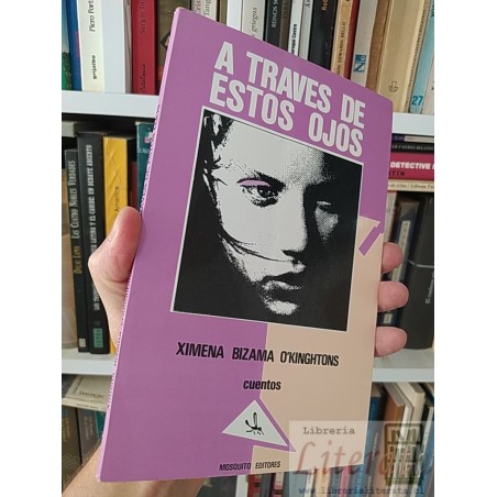 A través de estos ojos Ximena Bizama O'kinghtons Firmado dedicado autora Mosquito editores