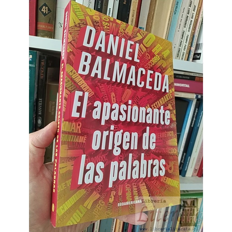 El apasionante origen de las palabras Daniel Balmaceda Sudamericana formato grande 428 páginas ISBN 9789500764858
