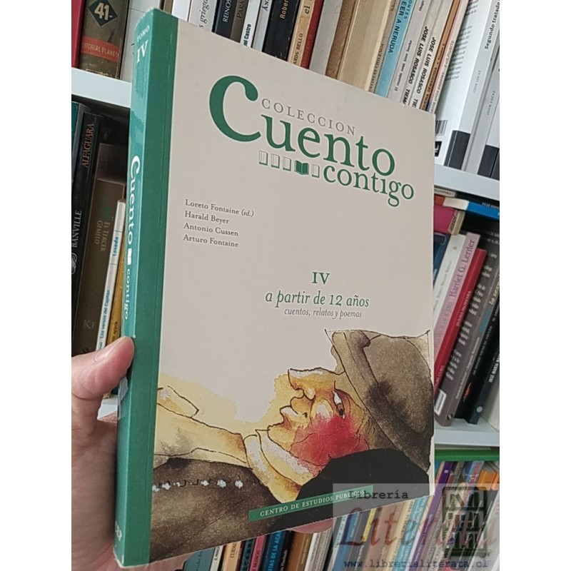 Cuento contigo 4 Loreto Fontaine (ed) Harald Beyer Antonio Cussen Arturo Fontaine Cuentos, relatos y poemas a partir de