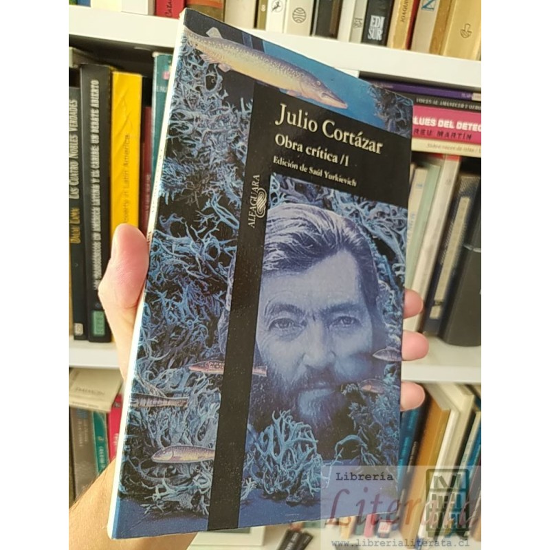 Obra crítica 1 Julio Cortázar Edición de Saúl Yurkievich Alfaguara