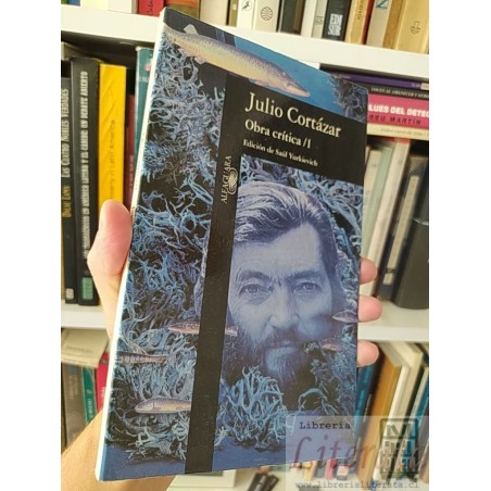 Obra crítica 1 Julio Cortázar Edición de Saúl Yurkievich Alfaguara
