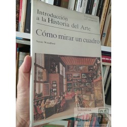 Como mirar un cuadro Introducción a la Historia del Arte...