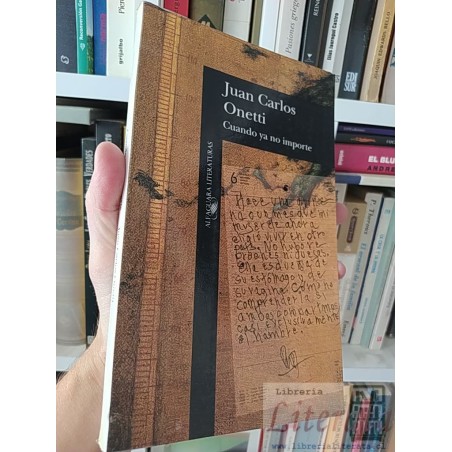 Cuando ya no importe Juan Carlos Onetti Alfaguara literaturas