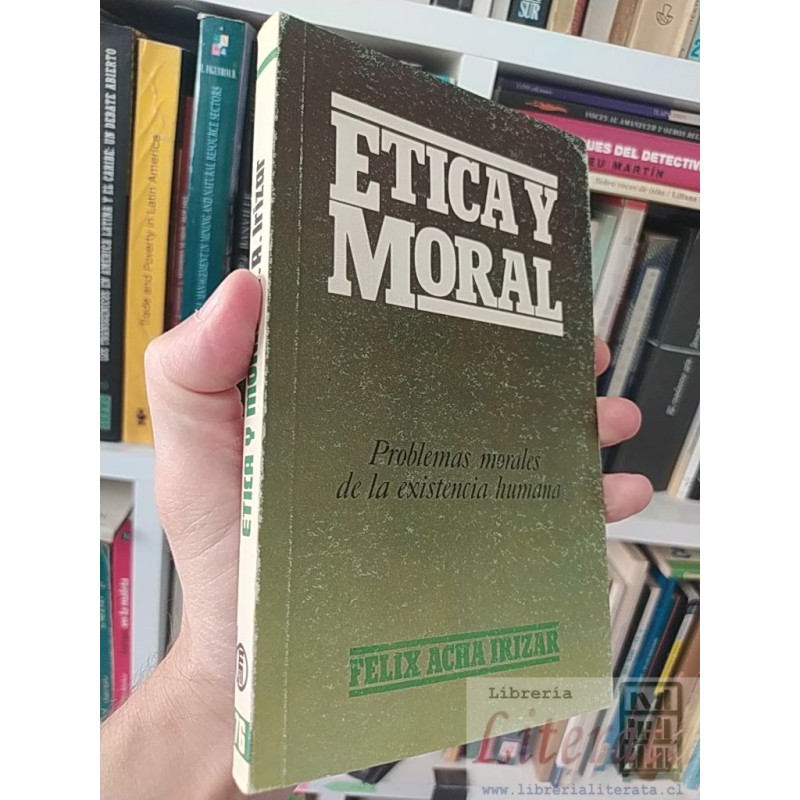 Etica y moral  Felix Acha Irizar Ed. Mensajero problemas morales de la existencia humana