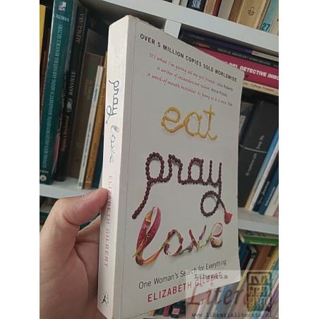 Eat pray love one woman's search for everything Elizabeth Gilbert Bloomsburt EN INGLES