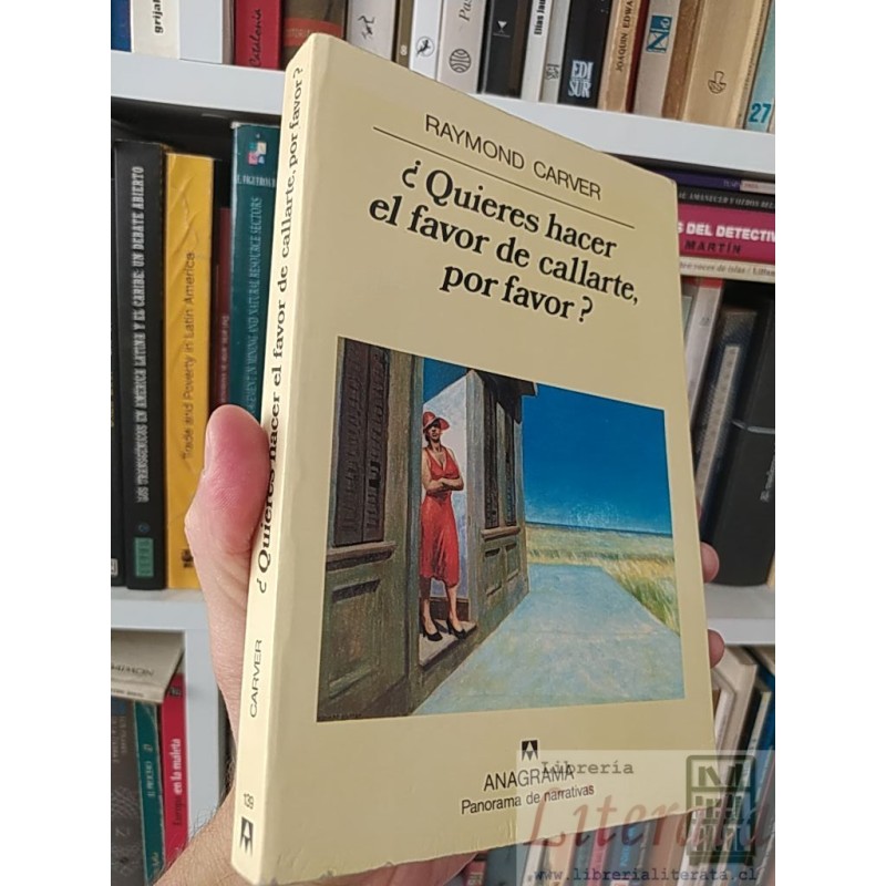 ¿Quieres hacer el favor de callarte, por favor? Raymond Carver Editorial Anagrama Panorama de narrativas