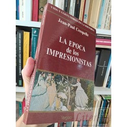 La epoca de los impresionistas Jean-Paul Crespelle...