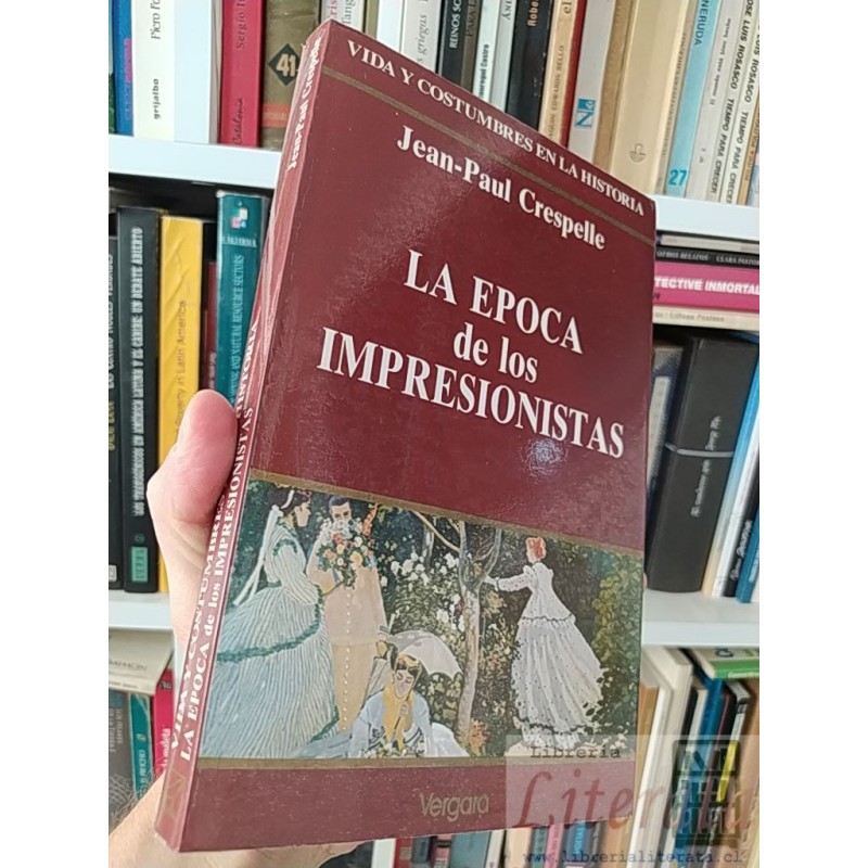 La epoca de los impresionistas Jean-Paul Crespelle Vergara 261 páginas