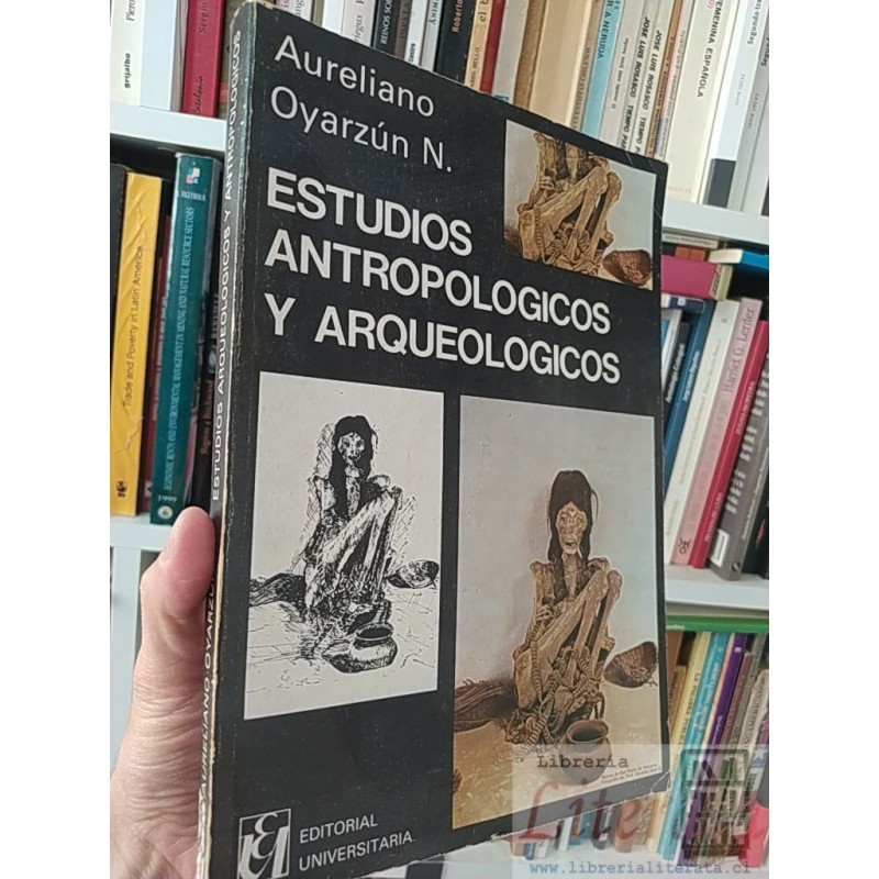Estudios antropológicos y arqueológicos Aureliano Oyarzcún N Ed. Universitaria formato grande 277 páginas