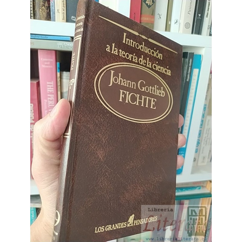 Introducción a la teoría de la ciencia Johann Gottlieb Fichte Los grandes pensadores Sarpe tapas duras