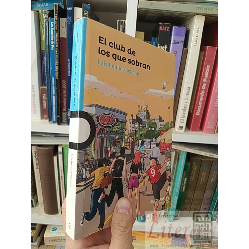 El club de los que sobran Luis Emilio Guzmán Santillana ISBN 9789561527621