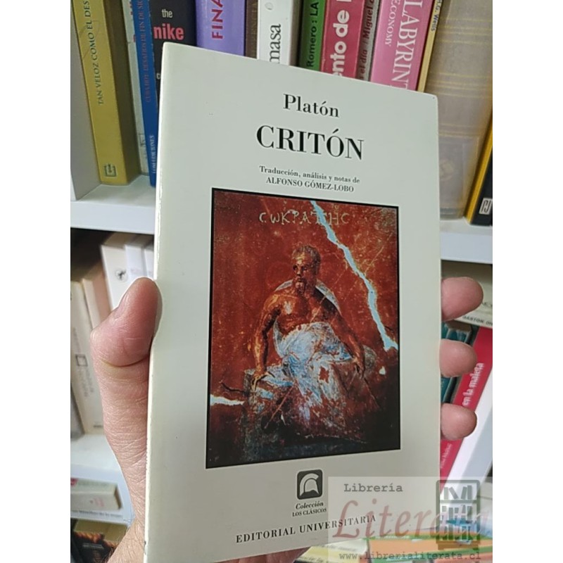 Critón Platón Editorial Universitaria, Colección Los Clásicos, Traducción, análisis y notas de Alfonso Gómez-Lobo