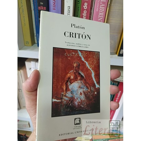 Critón Platón Editorial Universitaria, Colección Los Clásicos, Traducción, análisis y notas de Alfonso Gómez-Lobo