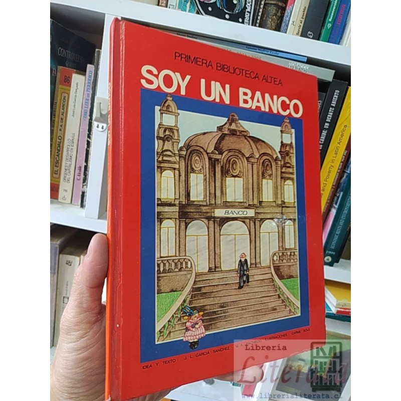 Soy un banco Idea y JL Garcia Sanchez Primera Biblioteca Altea, texto M A Pacheco, ilustraciones Carme Sole ilustrado co