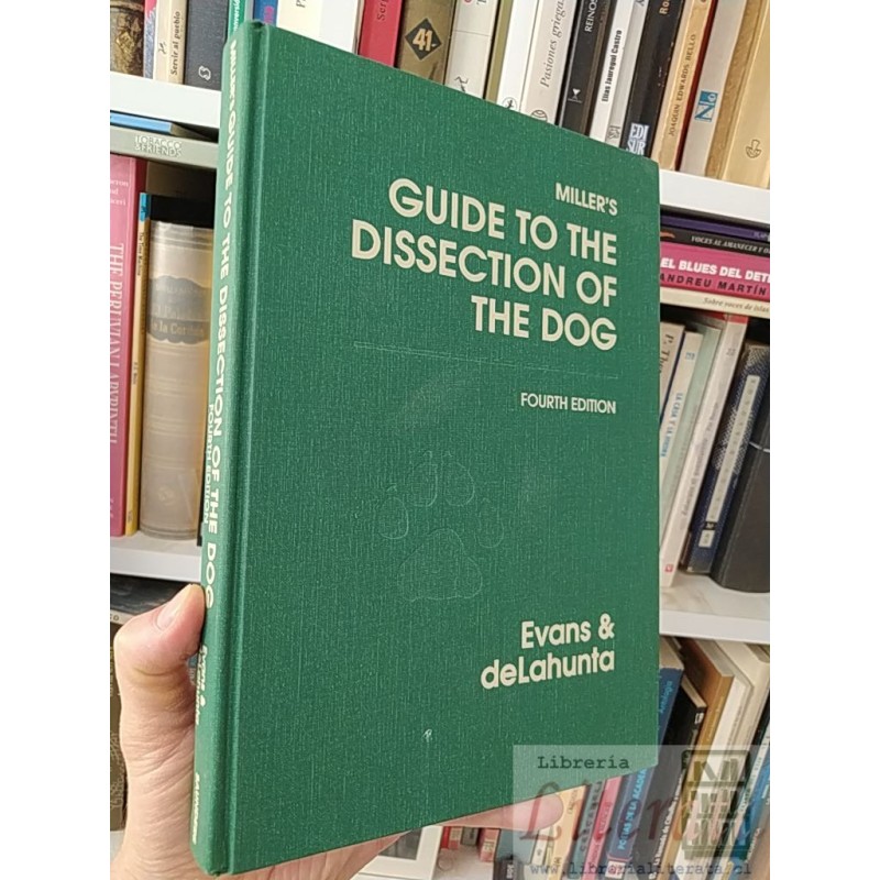 Miller's Guide to the dissection of the dog Howard E Evans, Alexander Delahunta Fourth edition, New York State College o