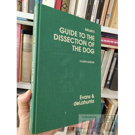Miller's Guide to the dissection of the dog Howard E Evans, Alexander Delahunta Fourth edition, New York State College o