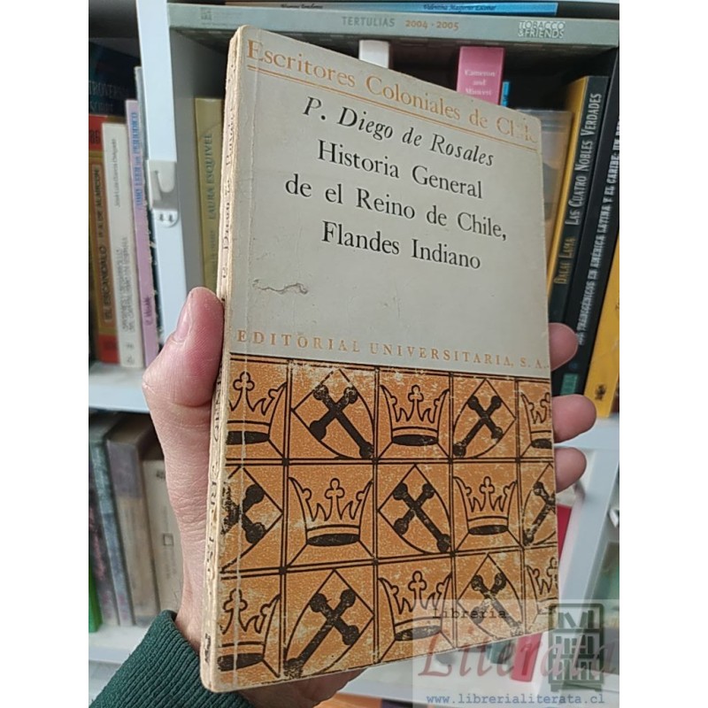 Historia general del reino de Chile, Flandes Indiano P Diego de Rosales Editorial Universitaria SA Escritores Coloniales