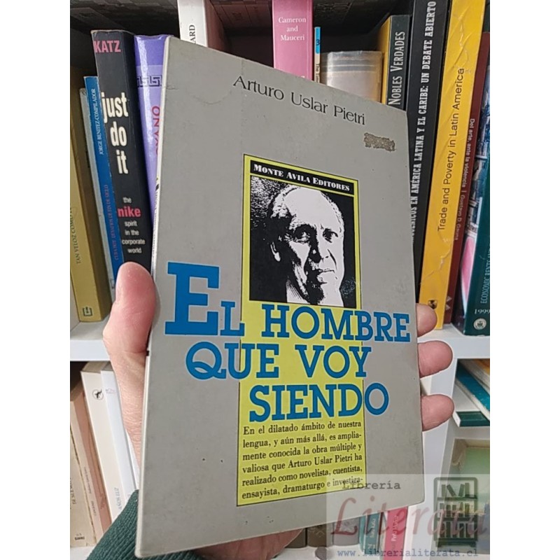 El hombre que voy siendo Arturo Uslar Pietri Monte Avila Editores