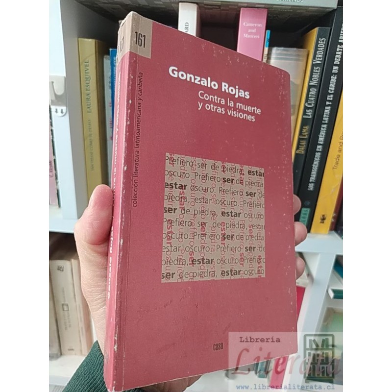 Contra la muerte y otras visiones Gonzalo Rojas Colección Literatura Latinoamericana y Caribeña 380 páginas