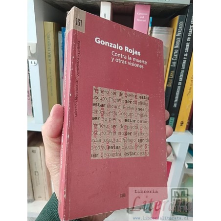 Contra la muerte y otras visiones Gonzalo Rojas Colección Literatura Latinoamericana y Caribeña 380 páginas