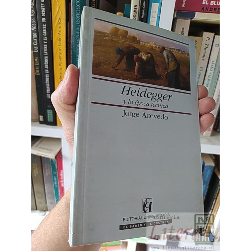 Heidegger y la época técnica Jorge Acevedo FIRMADO Y DEDICADO POR AUTOR Editorial Universitaria 2a edición