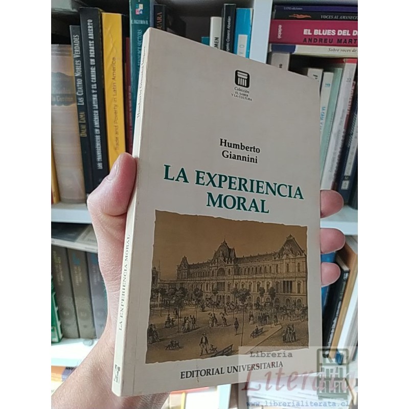 La experiencia moral Humberto Giannini FIRMADO Y DEDICADO POR AUTOR Editorial Universitaria