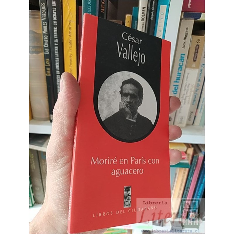Moriré en París con aguacero César Vallejo LOM Libros del Ciudadano
